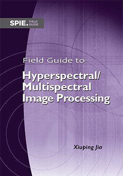 Field Guide to Hyperspectral / Multispectral Image Processing