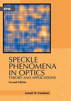 Speckle Phenomena in Optics: Theory and Applications, Second Edition